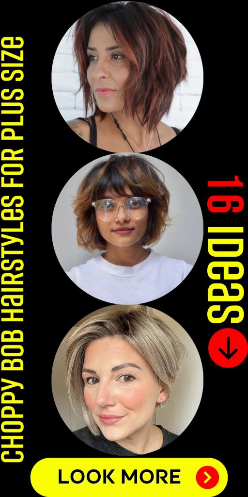 Choppy Bob Hairstyles for Plus Size 16 Ideas: Embrace Your Unique Style