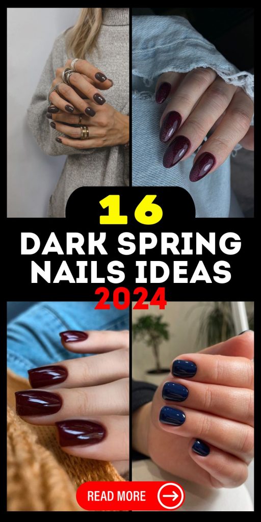Dark Spring Nails 2024 16 Ideas: A Fresh Take on Bold Elegance