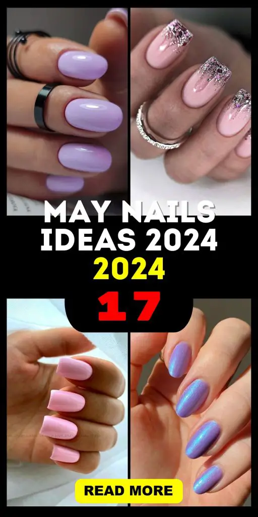 Fresh and Fabulous: May Nails 17 Ideas 2024 to Elevate Your Style