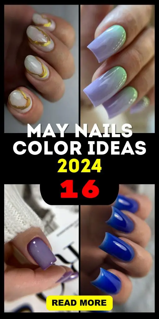 May Nails Color Trends 2024 16 Ideas: A Comprehensive Guide